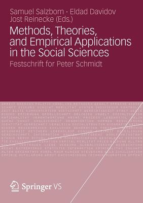 Methods, Theories, and Empirical Applications in the Social Sciences: Festschrift for Peter Schmidt - Salzborn, Samuel (Editor), and Davidov, Eldad (Editor), and Reinecke, Jost (Editor)