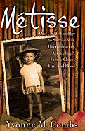 Metisse: One Child's Courage to Survive War, Discrimination, Abuse, Rape, Family Chaos, Fire and Flood