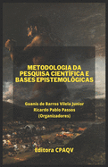 METODOLOGIA DA PESQUISA CIENT?FICA E BASES EPISTEMOL?GICAS (3a Edi??o, Ampliada e Revisada)