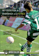 Metodologia enseanza en el futbol: Basada en la implicacion cognitiva del jugador de futbol