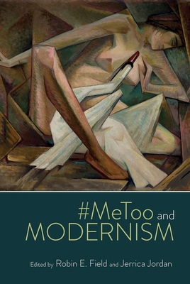 #MeToo and Modernism - Field, Robin E. (Editor), and Jordan, Jerrica (Editor)