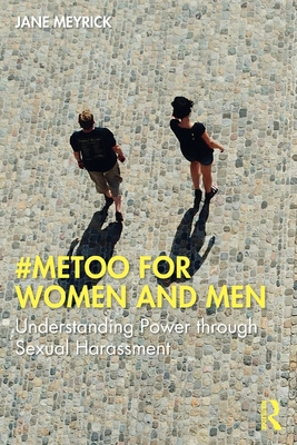 #MeToo for Women and Men: Understanding Power through Sexual Harassment - Meyrick, Jane