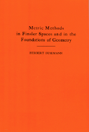 Metric Methods of Finsler Spaces and in the Foundations of Geometry