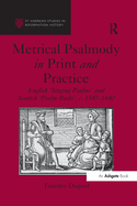 Metrical Psalmody in Print and Practice: English 'Singing Psalms' and Scottish 'Psalm Buiks', c. 1547-1640