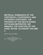 Metrical Romances of the Thirteenth, Fourteenth, and Fifteenth Centuries: Volume 1