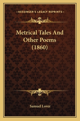 Metrical Tales and Other Poems (1860) - Lover, Samuel