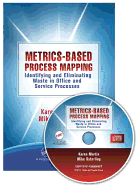 Metrics-Based Process Mapping: Identifying and Eliminating Waste in Office and Service Processes