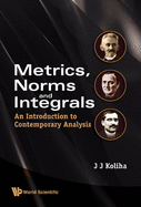 Metrics, Norms and Integrals: An Introduction to Contemporary Analysis