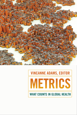 Metrics: What Counts in Global Health - Adams, Vincanne