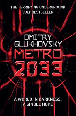 Metro 2033: The novels that inspired the bestselling games - Glukhovsky, Dmitry