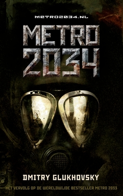 Metro 2034 - Glukhovsky, Dmitry, and Van Der Woerd, Paul (Translated by)