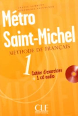 Metro Saint-Michel Methode de Francais 1 Cahier D'Exercises - Schmitt, Sylvie, and Saintenoy, Stephanie