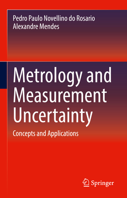 Metrology and Measurement Uncertainty: Concepts and Applications - Novellino do Rosario, Pedro Paulo, and Mendes, Alexandre