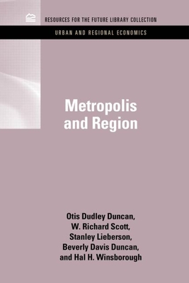 Metropolis and Region - Duncan, Otis Dudley, and Scott, William Richard, and Lieberson, Stanley