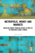 Metropolis, Money and Markets: Brazilian Urban Financialization in Times of Re-Emerging Global Finance