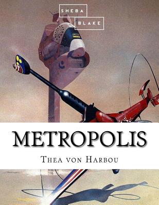 Metropolis - Blake, Sheba, and Von Harbou, Thea