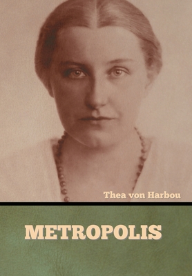Metropolis - Von Harbou, Thea