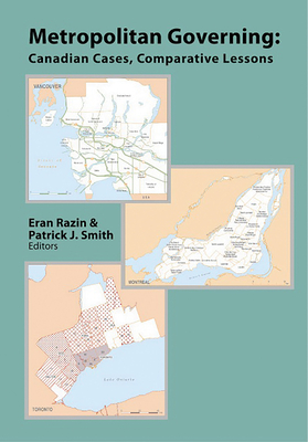 Metropolitan Governing: Canadian Cases, Comparative Lessons - Razin, Eran (Editor), and Smith, Patrick J (Editor)