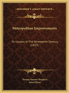 Metropolitan Improvements: Or London in the Nineteenth Century (1827)