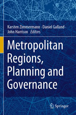 Metropolitan Regions, Planning and Governance - Zimmermann, Karsten (Editor), and Galland, Daniel (Editor), and Harrison, John (Editor)