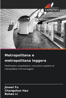 Metropolitana e metropolitana leggera - Fu, Jinwei, and Hao, Changshun, and Li, Bohao