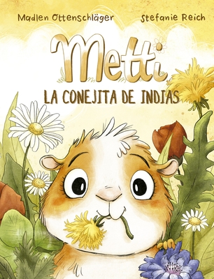 Metti, La Conejita de Indias - Ottenschl?ger, Madlen, and Reich, Stefanie (Illustrator)