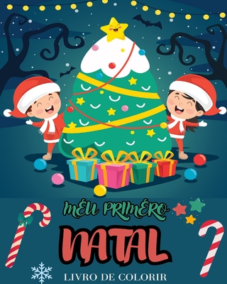 Meu primeiro livro de colorir do Natal: Designs super fofos, grandes e fceis com Papai Noel, bonecos de neve, renas... - Kids, Christmas For