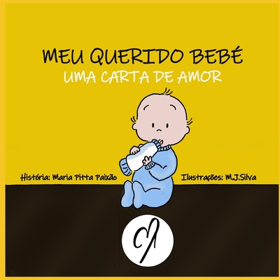 Meu Querido Beb?: Uma carta de amor - Silva, M J (Illustrator), and Publishing, 1313 (Editor), and Paix?o, Maria Pitta Pitta