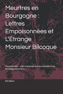 Meurtres en Bourgogne: Lettres Empoisonn?es et L'?trange Monsieur Bilcoque: Deux enqu?tes - Jules Champclain face aux myst?res d'une Bourgogne meurtri?re.