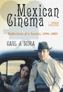 Mexican Cinema: Reflections of a Society, 1896-2004
