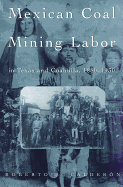 Mexican Coal Mining Labor in Texas and Coahuila, 1880-1930