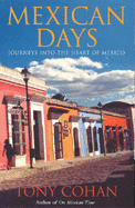 Mexican Days: Journeys into the Heart of Mexico