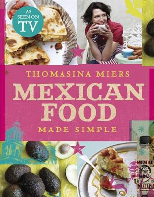 Mexican Food Made Simple - Miers, Thomasina