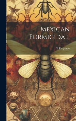 Mexican Formicidae. - Pergande, T