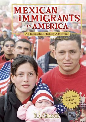 Mexican Immagrants in America: An Interactive History Adventure - Hanel, Rachael