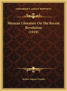 Mexican Literature on the Recent Revolution (1919)