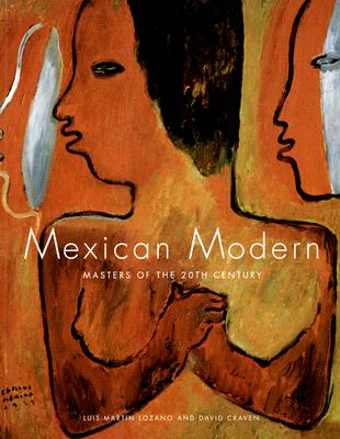 Mexican Modern: Masters of the 20th Century - Craven, David (Contributions by), and Luis-Martn, Lozano (Contributions by), and Lozano, Luis-Martn (Contributions by)