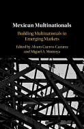 Mexican Multinationals: Building Multinationals in Emerging Markets