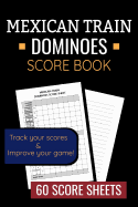 Mexican Train Dominoes Score Book: 60 Dominoes Score Sheets Game Record Journal Gift for Dominoes Players