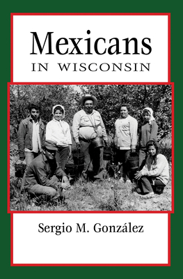 Mexicans in Wisconsin - Gonzalez, Sergio
