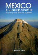 Mexico: A Higher Vision (English): An Aerial Journey from Past to Present