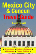 Mexico City & Cancun Travel Guide: Attractions, Eating, Drinking, Shopping & Places to Stay