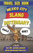 Mexico City Slang Dictionary: A Fun, Fearless Guide to Mexico City's Most Essential Expressions