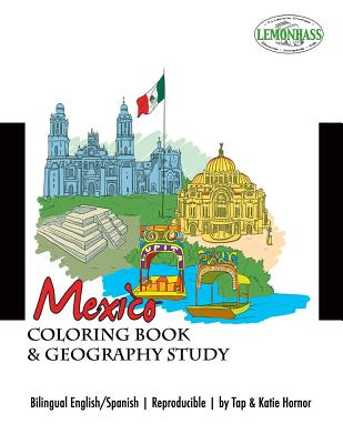 Mexico: Coloring Book & Geography Study, Libro de Clorear y un Estudio de los Estados de Mexico - Hornor, Tap, and Hornor, Katie