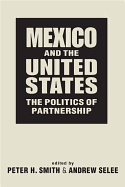Mexico & the United States: The Politics of Partnership