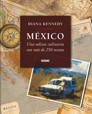 Mexico: Una Odisea Culinaria Con Mas de 250 Recetas - Kennedy, Diana