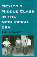 Mexico's Middle Class in the Neoliberal Era