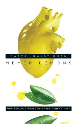 Meyer Lemons: One-Minute Stories of Three Generations - Khan, Satya Inayat