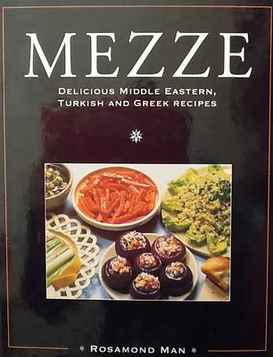 Mezze: Delicious Middle Eastern, Turkish and Greek Recipes - Man, Rosamond