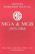 MGA & MGB Owners Workshop Manual: Covering Models MGA 1955-1959, MGA 1600cc 1959-1962, MGA Twin Cam 1958, MGB 1962-1968, MGB GT 1965-1968 - Brooklands Books Ltd